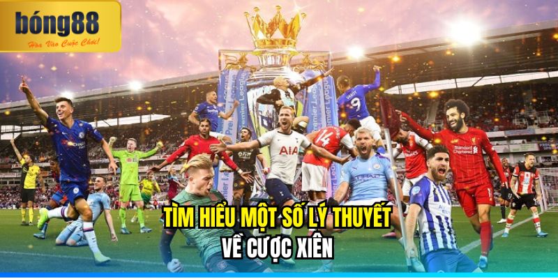 Cược Xiên BONG88 | Chi Tiết Cách Trải Nghiệm Kèo Xiên Free 1 Tìm hiểu về một số lý thuyết về cược xiên