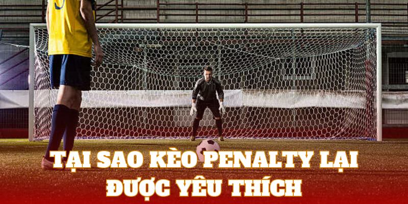 Kèo Penalty Là Gì – Lý Giải Sức Hút Kèo Cược Đầy Thú Vị 1 Kèo penalty gây sức hút hiện nay