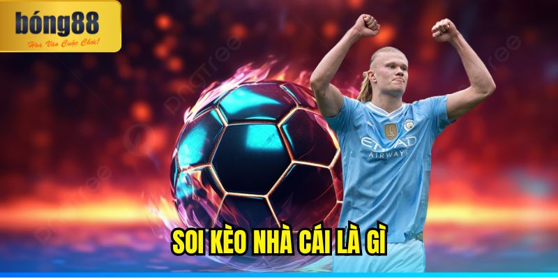 Soi kèo nhà cái là gì?